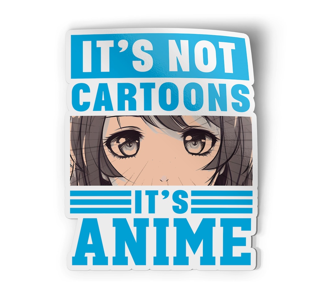 Not Cartoon It's Not Cartoons It's Anime Decal Sticker Car Window Vinyl Decal 5 - Etsy