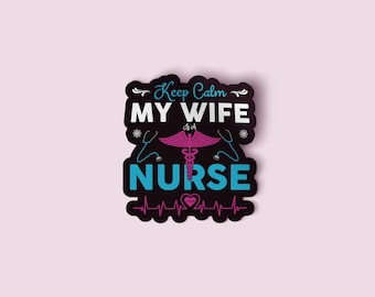 Keep Calm my Wife is a Nurse Bumper Sticker for Car Window Vinyl Decal Stickers 5"