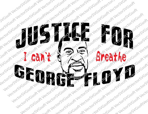 Justice For George Floyd SVG files I cant breathe George Perry Floyd image svg png pdf eps dxf Instant Download Mask T-shirts