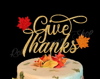 Thanksgiving Cake Topper, Give Thanks cake topper, Thanksgiving Pie, Thankful Dinner Decor, Thanksgiving Decoration, Fall Decoration