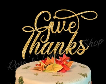 Give Thanks Cake Topper, Thanksgiving Cake Topper, Give Thanks topper, Thanksgiving Dinner Decor, Thanksgiving Decoration, Fall Decoration