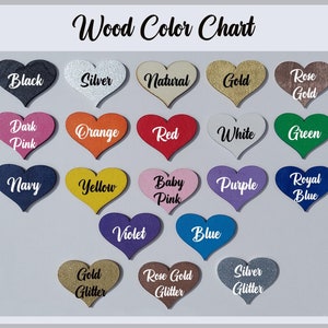 May include: Wood color chart with 18 heart-shaped wood samples in various colors, including black, silver, natural, gold, rose gold, dark pink, orange, red, white, green, navy, yellow, baby pink, purple, royal blue, violet, blue, gold glitter, rose gold glitter, and silver glitter.