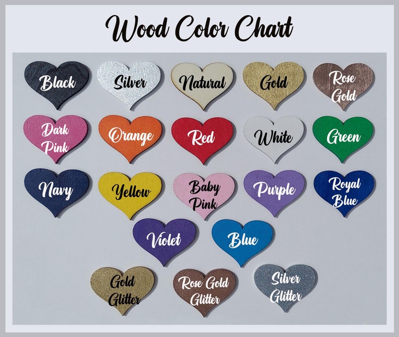 May include: Wood color chart with 18 heart-shaped wood samples in various colors, including black, silver, natural, gold, rose gold, dark pink, orange, red, white, green, navy, yellow, baby pink, purple, royal blue, violet, blue, gold glitter, rose gold glitter, and silver glitter.