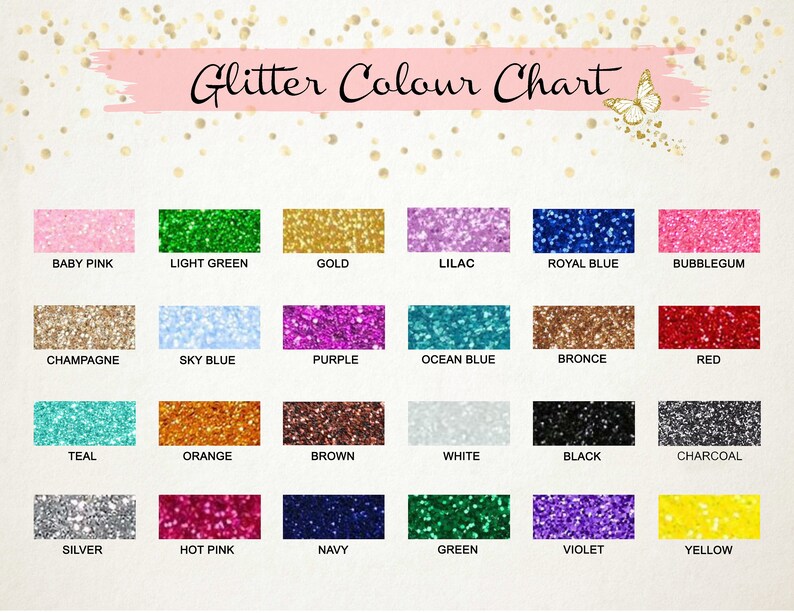 May include: A color chart showing 18 different glitter colors. The colors are arranged in three rows of six colors each. The colors are: baby pink, light green, gold, lilac, royal blue, bubblegum, champagne, sky blue, purple, ocean blue, bronze, red, teal, orange, brown, white, black, charcoal, silver, hot pink, navy, green, violet, and yellow.