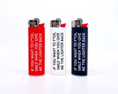 Set of 3 quot If you want to f ck, smile when you give me the lighter back quot -Lighters