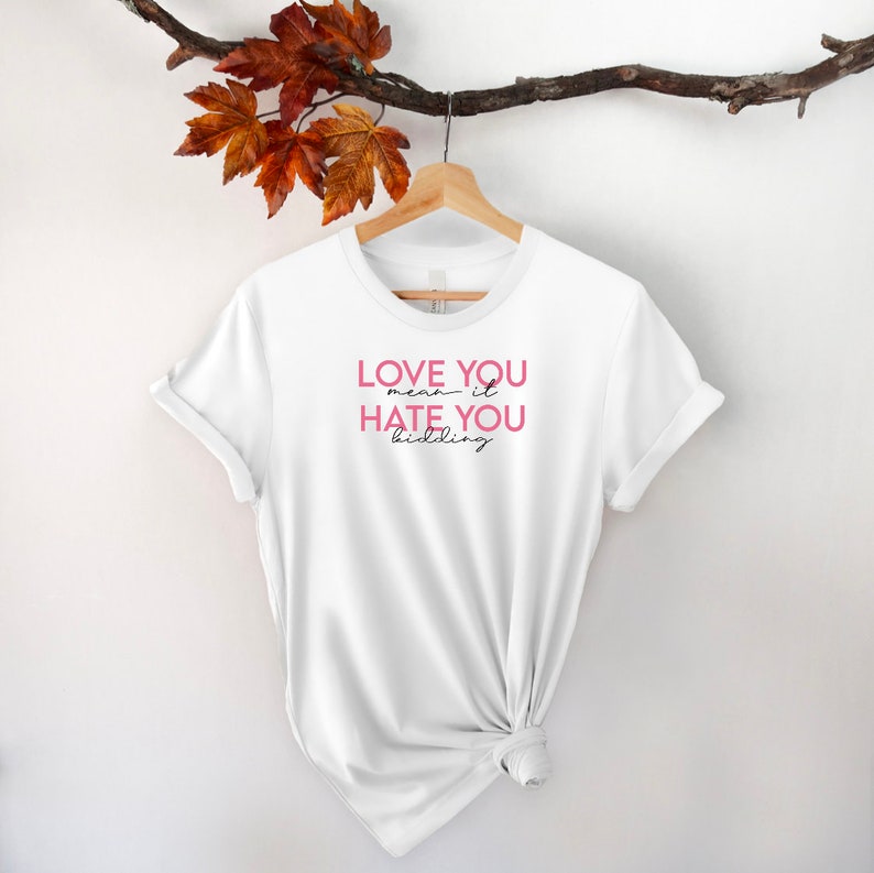 Love You Mean It Hate You Kidding Ginny & Etsy