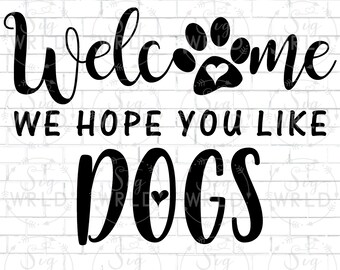 Download Welcome We Hope You Like Dogs Svg Etsy