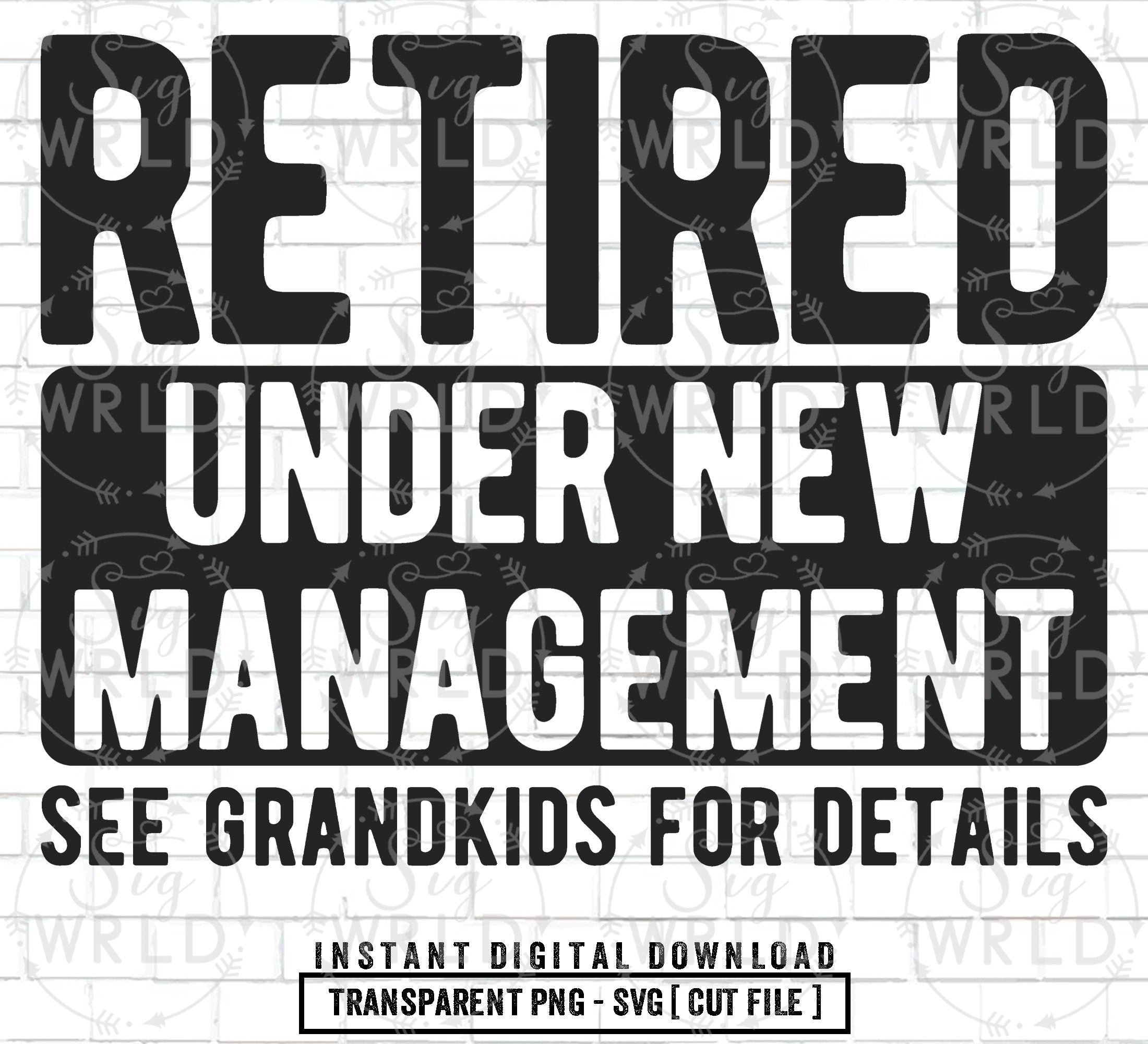 Retired Under New Management See Grandkids For Details SVG | Etsy