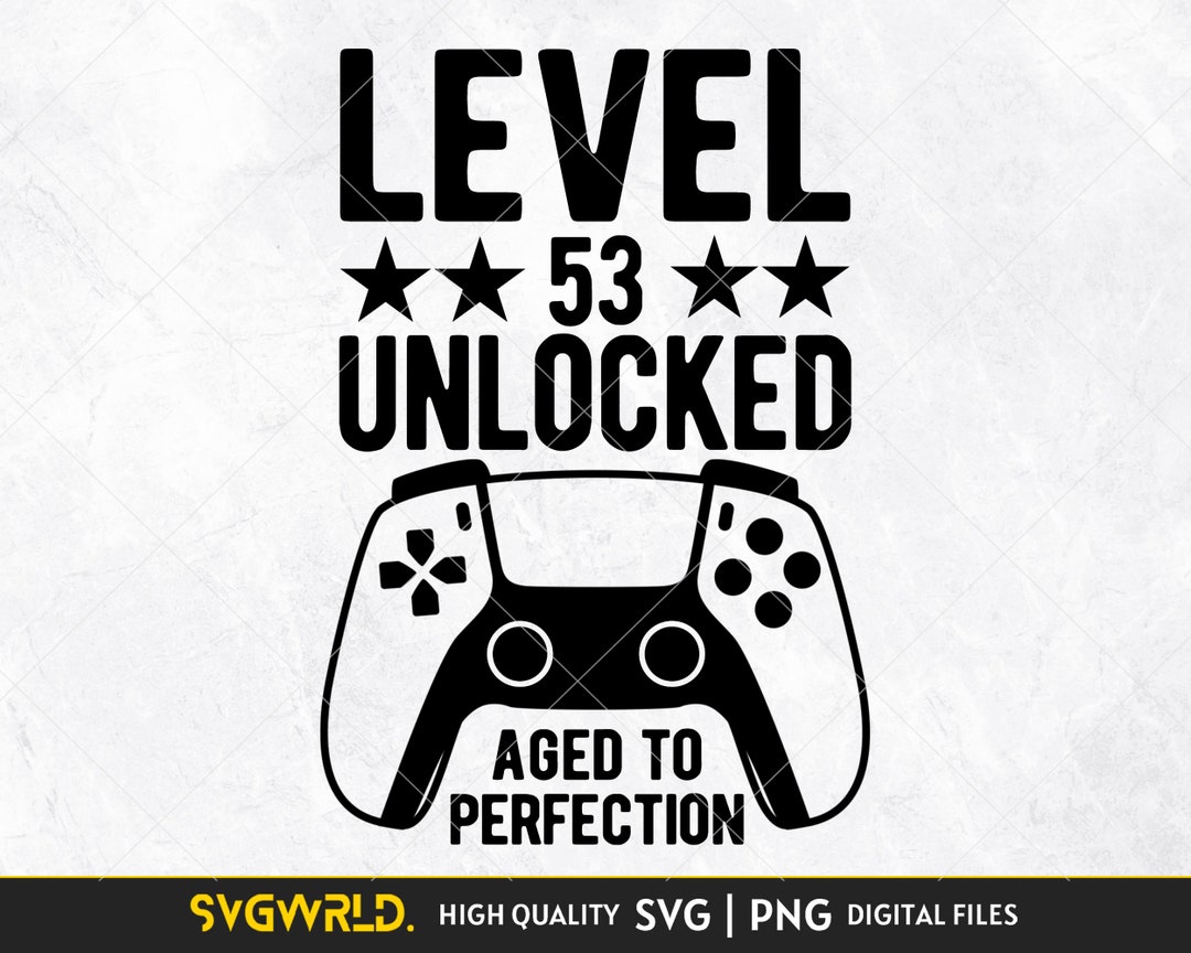 Level 53 Unlocked SVG PNG, Boy Gamer Shirt, Unlocked SVG, 53rd Birthday ...
