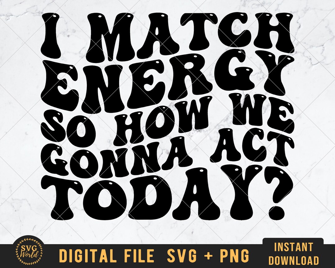 I Match Energy Svg Files for Cricut, Sarcasm Svg, Sassy Svg, Do Not
