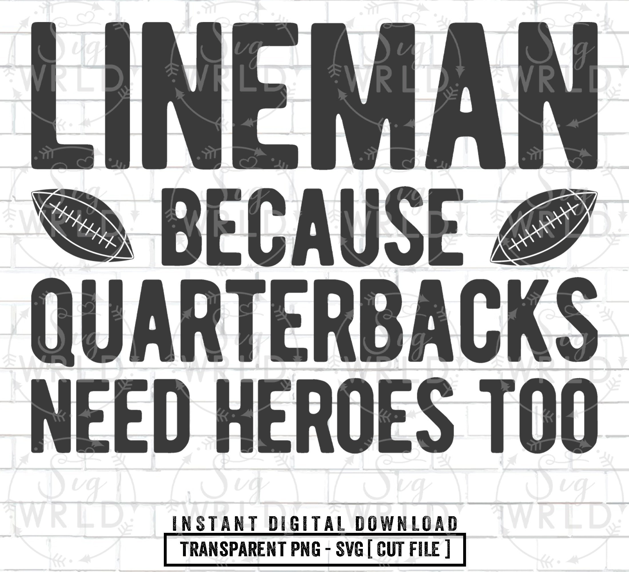Lineman Because Quarterbacks Need Heroes Football Linemen Etsy
