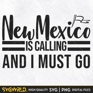 New Mexico Is Calling and I must Go Svg,Png, New Mexico Svg, New Mexico Travel Svg, New Mexico Love Home, New Mexico State Svg Cut file