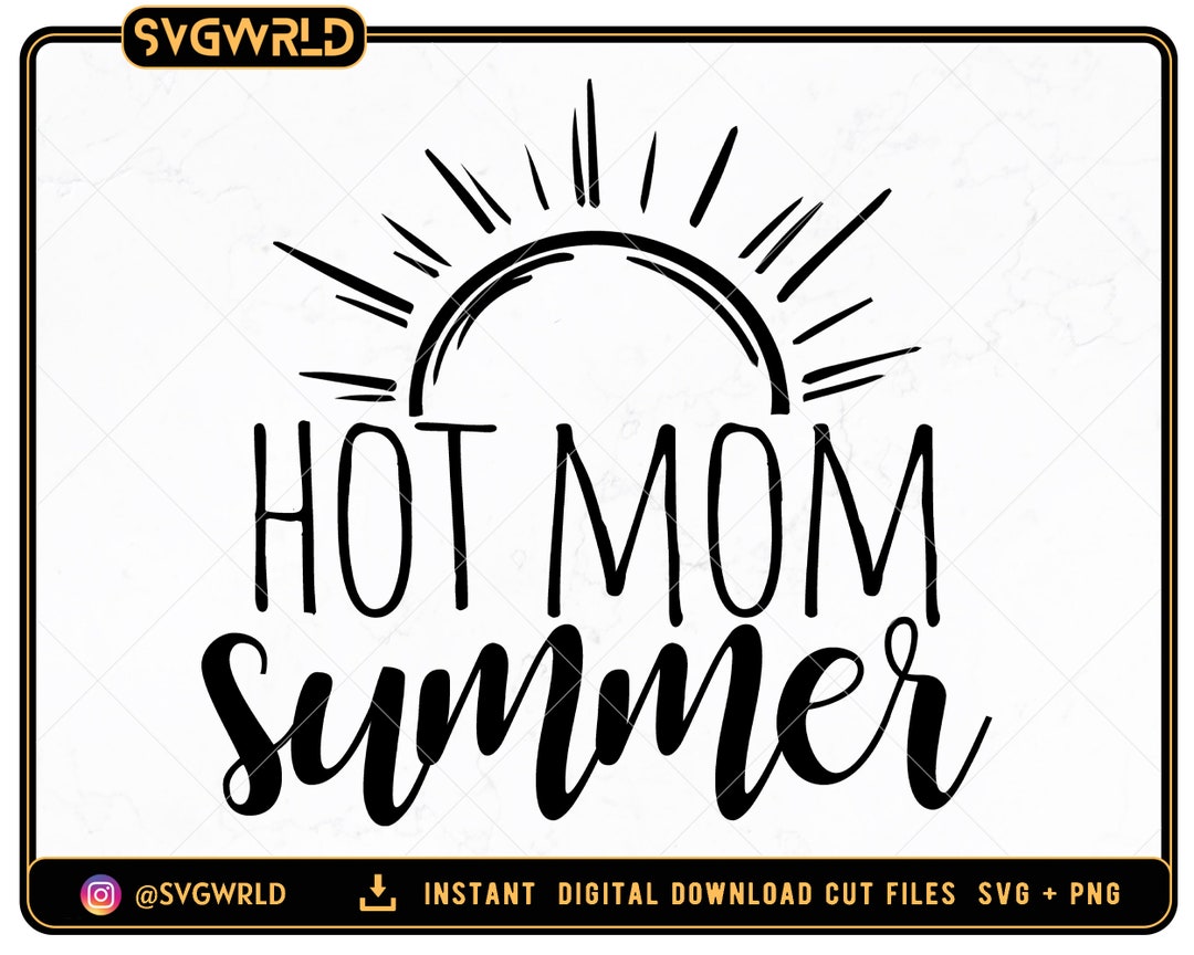 Hot Mom Summer Svg Hot Girl Summer Svg Summertime Svg Mom - Etsy