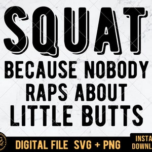 Funny Workout SVG Squat Because Nobody Raps About Little Butts Muscle ...