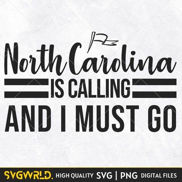 North Carolina Is Calling and I must Go Svg,Png, North Carolina Svg, North Carolina Travel Svg, North Carolina Love Home State Svg Cut file