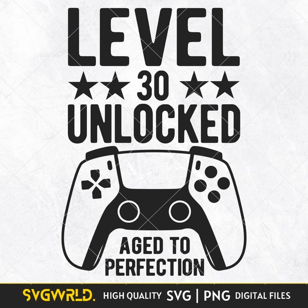 Level 30 Unlocked SVG PNG, Boy Gamer Shirt, Unlocked SVG, 30th Birthday, 30 Years Old, Happy Birthday svg, Video Game Digital cut file