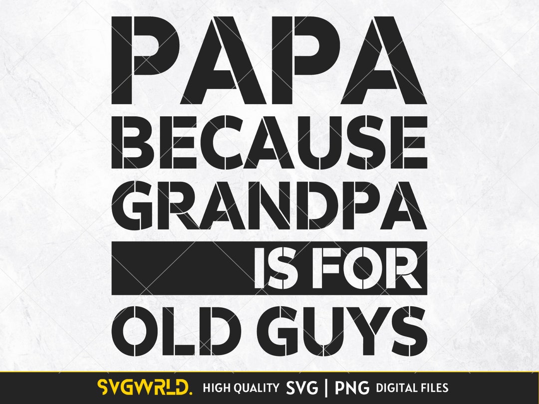 Papa Because Grandpa is for Old Guys SVG Funny Dad Design - Etsy