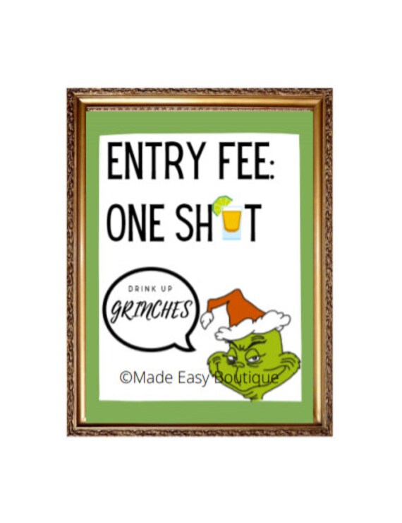 Entry Fee One Shot Christmas Grinch Printable Sign Etsy