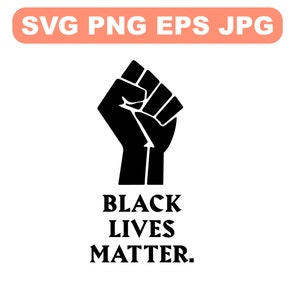 Black Lives Matter Fist Svg Eps Png Jpg Dxf Instant Download