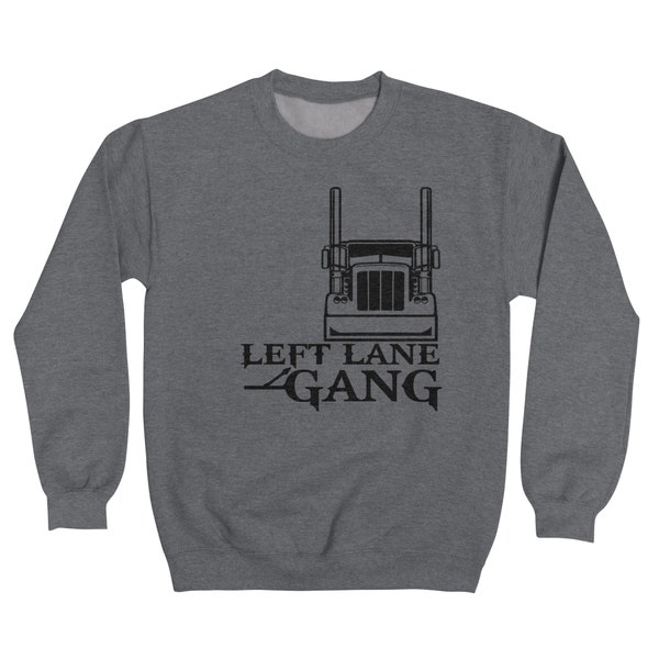 Left Lane Gang Designed Sweatshirt for Truckers