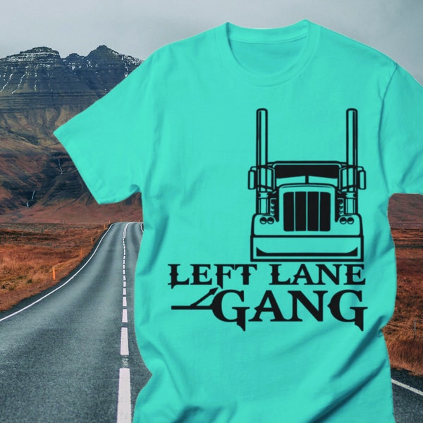 Left Lane Gang Designed T-Shirt for Truckers