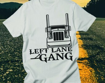 Left Lane Gang Designed T-Shirt for Truckers