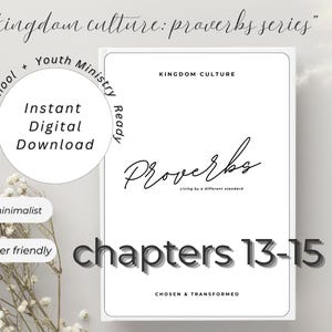 May include: A white book cover titled Kingdom Culture Proverbs Living by a different standard chapters 13-15 Chosen & Transformed. Text overlays include Kingdom culture: proverbs series, Homeschool + Youth Ministry Ready, Instant Digital Download, minimalist, and printer friendly.
