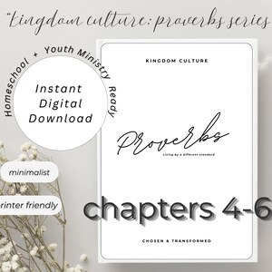 Könnte beinhalten: Ein weißes digitales Dokumentencover mit dem Titel Kingdom Culture: Proverbs Series, das den Text Proverbs Living by a different standard und chapters 4-6 enthält. Das Dokument umfasst Beschriftungen für Instant Digital Download, Homeschool + Youth Ministry Ready, minimalist und printer friendly.