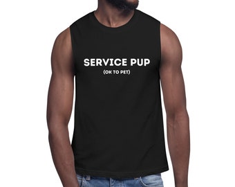 SERVICE PUP (OK to pet) Muscle Shirt- pup / puppy play