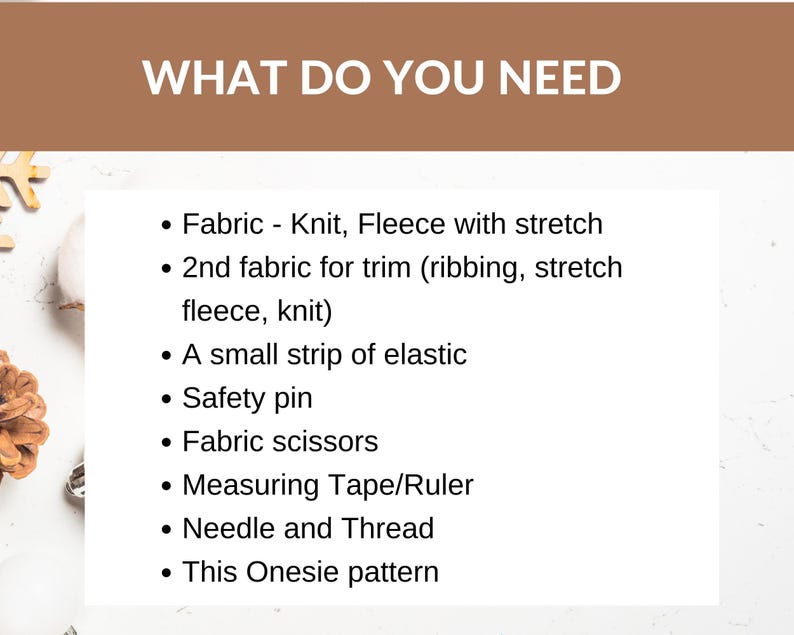 May include: A list of materials needed to make a onesie. The list includes fabric, elastic, safety pin, scissors, measuring tape, needle and thread, and a onesie pattern.