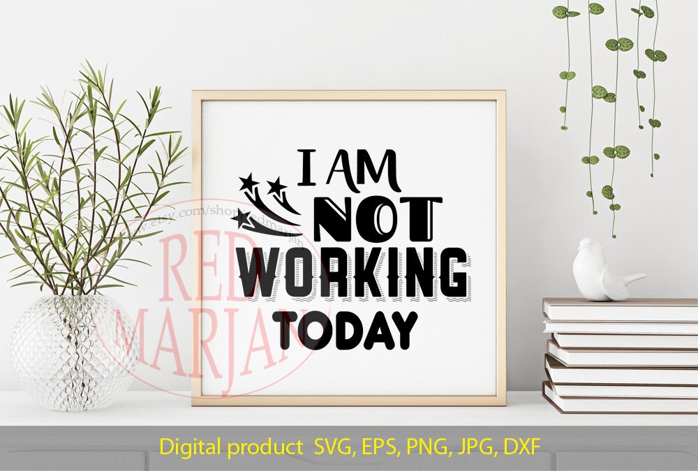 I am not working today SVG labor day cricut file america labor  Etsy