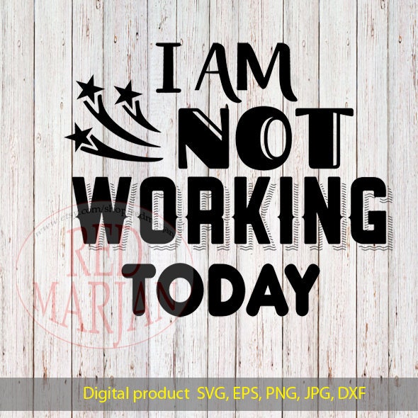 I am not working today SVG labor day cricut file america labor  Etsy