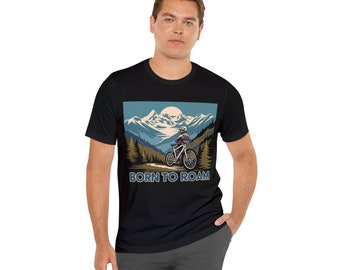 BORN TO ROAM Unisex Jersey Short Sleeve Tee - Great gift Mountain Biker Cyclist Nature hiker