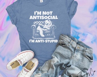 I’m Not Antisocial Anti Stupid Cat T-shirt -see T-shirt Color Options in pics