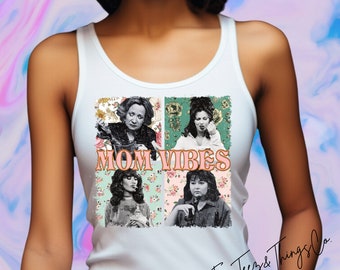 Mom Vibes Tank or Tee, 80’s, 90’s,  TV Moms,  Funny Moms, Vintage