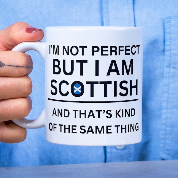 Scottish Coffee Mug - Perfect Gift "I'm Not Perfect But I Am Scottish" Unique 11oz Coffee mug, touch of Scotland