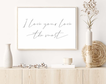 I love your love the most,bedroom wall printable,minimal love quote art,above bed poster,wedding/anniversary gift,couple cute love sign
