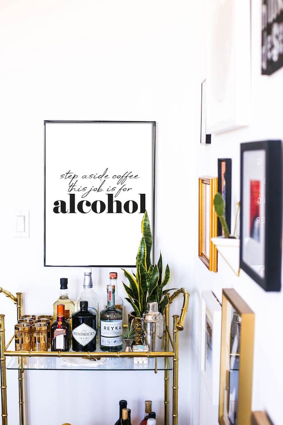 Bar Cart Decor Wall Art Step Aside Coffee This Job is for Alcohol