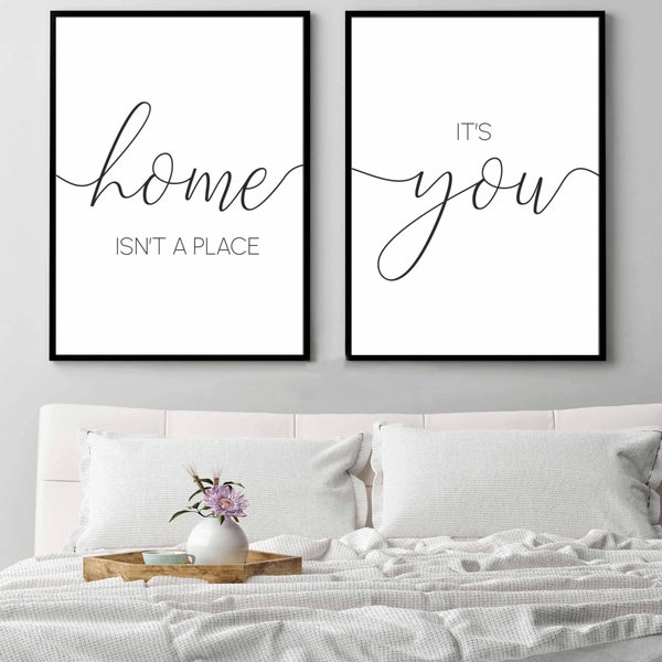 Home Isn't a Place It's You Printable set of 2,Couple Bedroom wall art,Home Love Romantic Sayings,Farmhouse art,Above Console/Sofa/Bed Signs