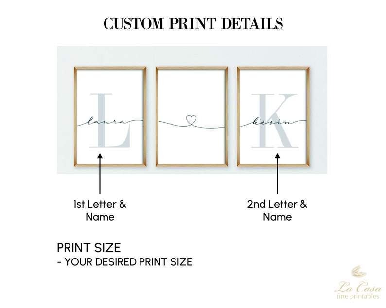 May include: Three printable wall art pieces with a gold frame. The first piece features the letter "L" with the name "Laura" written in cursive underneath. The second piece features a heart with a line extending from each side. The third piece features the letter "K" with the name "Kevin" written in cursive underneath. The text "CUSTOM PRINT DETAILS" is at the top of the image. The text "PRINT SIZE - YOUR DESIRED PRINT SIZE" is below the images.