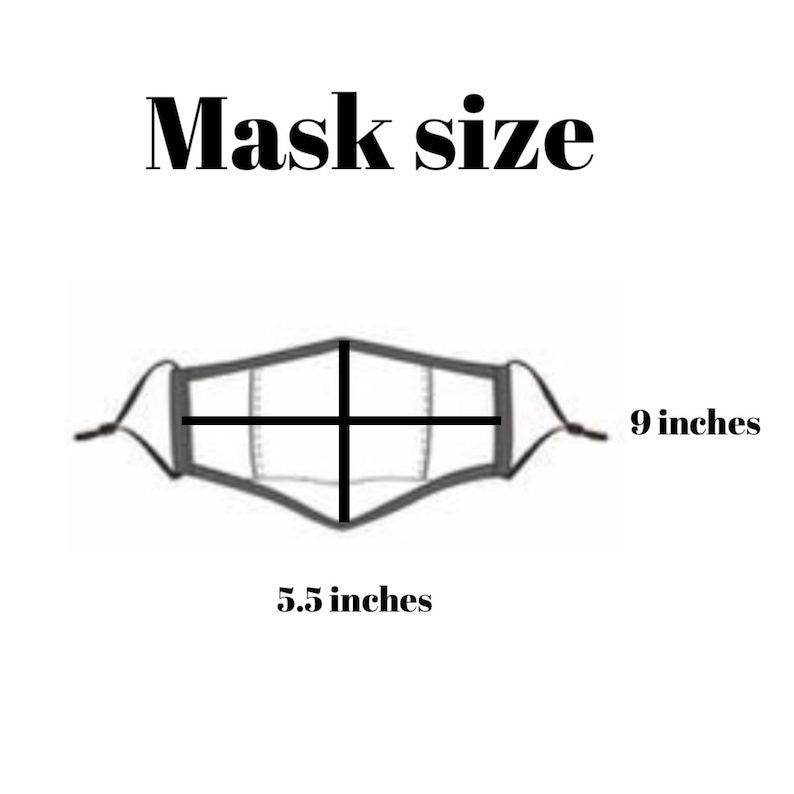 May include: Diagram showing the size of a face mask. The mask is 9 inches wide and 5.5 inches tall.
