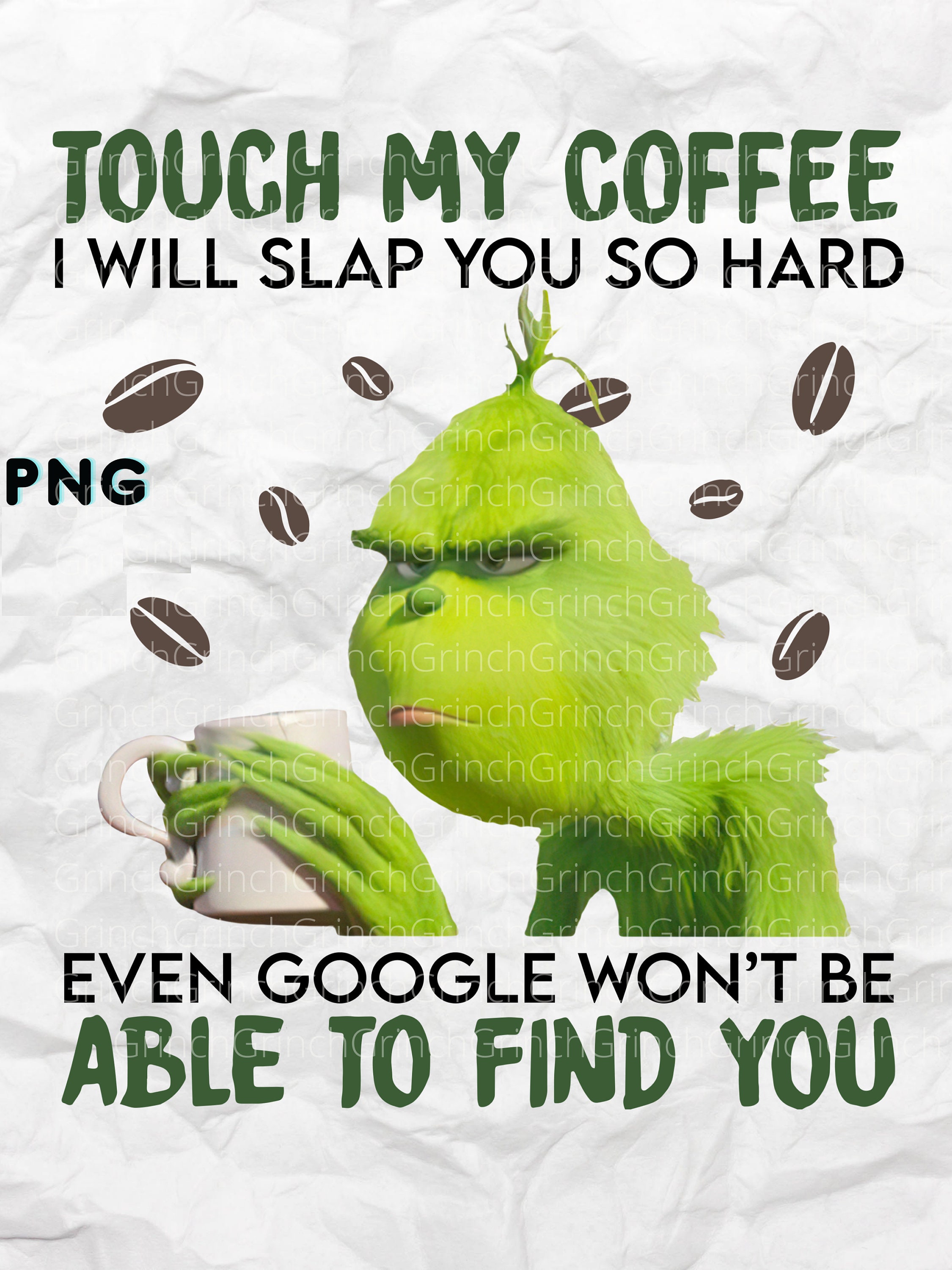 Grinch- "Touch My Coffee PNG, I Will Slap You" Grinch Drinking Co...