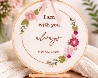 Bible Verse Hand Embroidered Hoop - Christian Wall Decor - Handmade Scripture Art - Matthew 28:20 Gift - Religious Floral Hoop - Faith Gift