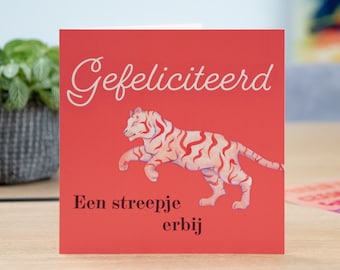 Gefeliciteerd Een Streepje Erbij Tijger Luxe kaart