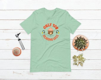Audiology Only You Can Prevent Hearing Loss Shirt, Audiology Student, Audiology Gift, AuD Graduation Gift
