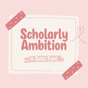 May include: A light pink background with a cream-colored rectangle in the center. The text "Scholarly Ambition" is in a reddish-pink, rounded font. Below, the text "a Cute Font" is in a similar color and style. The rectangle is taped to the background with pink tape.