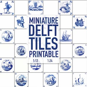 May include: A collection of miniature Delft tiles with blue and white illustrations of Dutch scenes, including windmills, ships, and figures. The text "MINIATURE DELFT TILES PRINTABLE" is displayed in the center, with scale options 1:12 and 1:24.