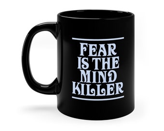 Fear is the Mind Killer Quote from Frank Herbert's Dune Coffee Mug Litany Against Fear - 11oz Black Mug