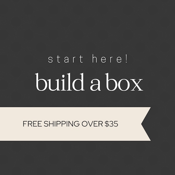 Build A Gift Box  START HERE!