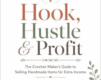 Hook Hustle and Profit Crochet Business Ebook PDF, Crochet Seller Guide
